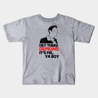 hey demons its me ya boy Kids T-Shirt